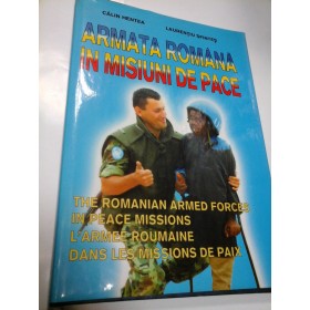 ARMATA ROMANA IN MISIUNI DE PACE - CALIN HENTEA, LAURENTIU SFINTES